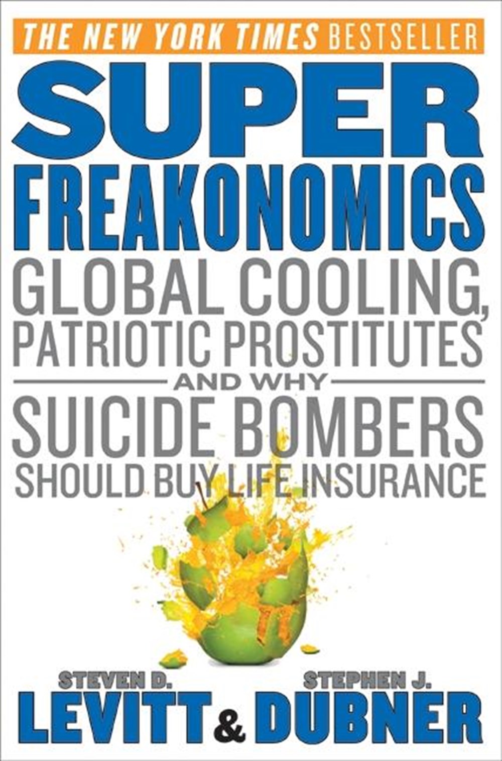 Superfreakonomics: Global Cooling, Patriotic Prostitutes, and Why Suicide Bombers Should Buy Life In
