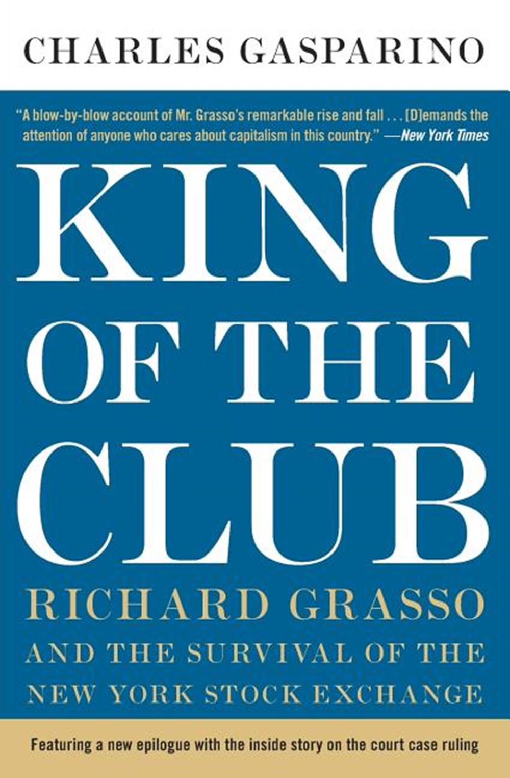 King of the Club Richard Grasso and the Survival of the New York Stock Exchange