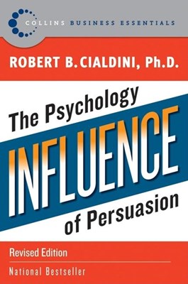 Influence: The Psychology of Persuasion (Revised)
