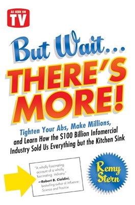  But Wait ... There's More!: Tighten Your Abs, Make Millions, and Learn How the $100 Billion Infomercial Industry Sold Us Everything But the Kitche
