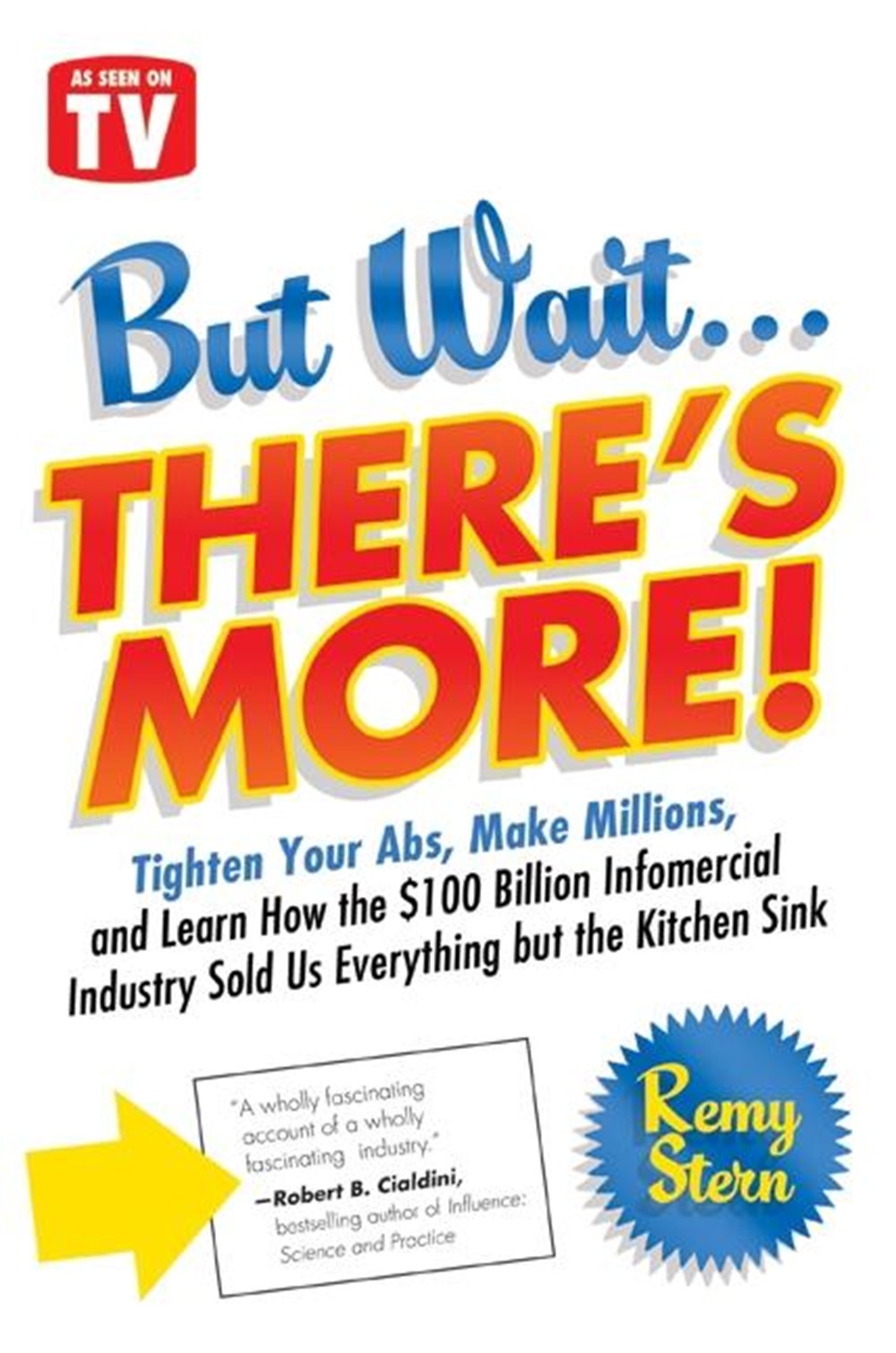 But Wait ... There's More!: Tighten Your Abs, Make Millions, and Learn How the $100 Billion Infomerc