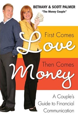  First Comes Love, Then Comes Money: A Couple's Guide to Financial Communication