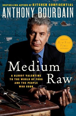 Medium Raw: A Bloody Valentine to the World of Food and the People Who Cook