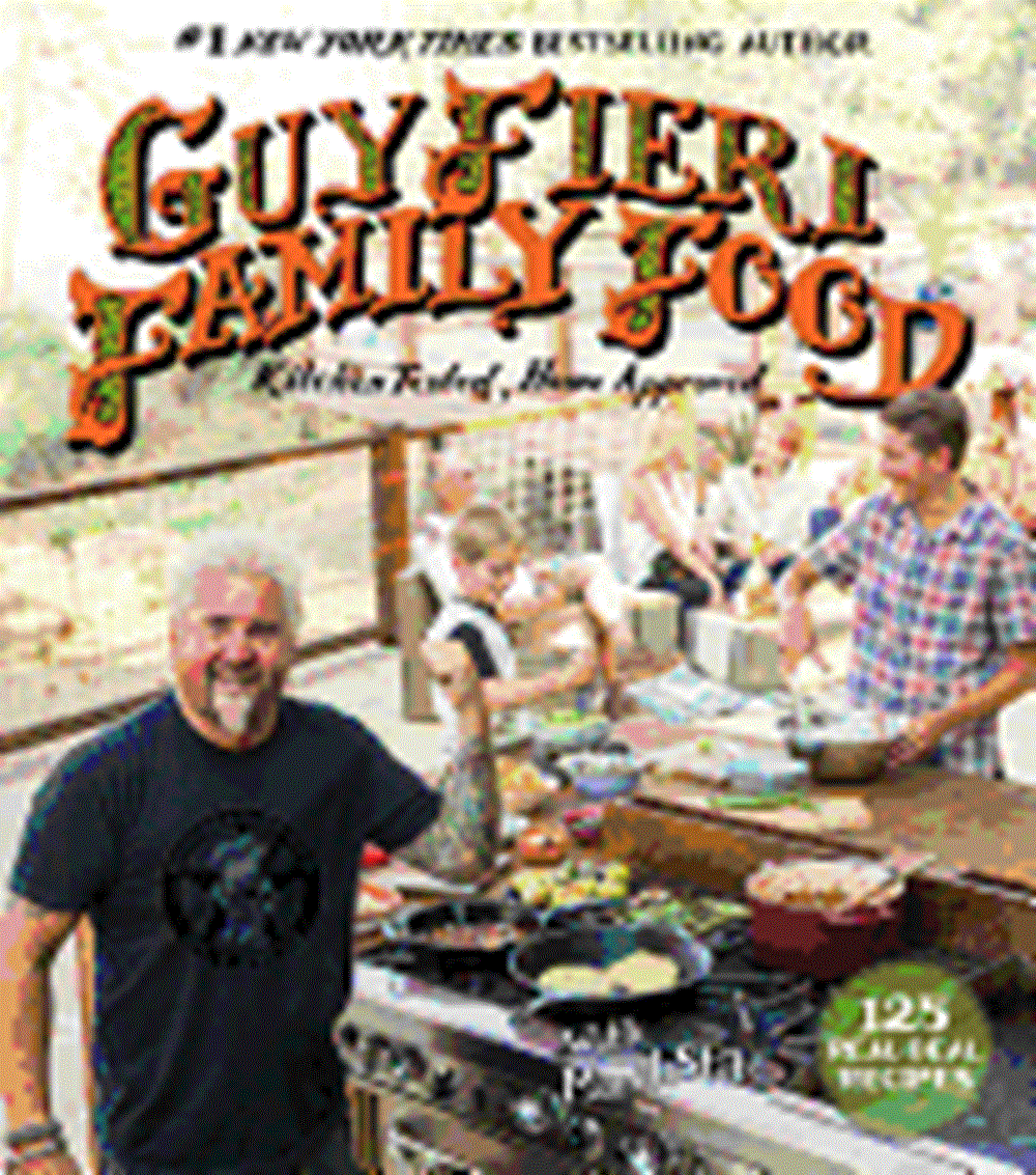 Guy Fieri Family Food 125 Real-Deal Recipes--Kitchen Tested, Home Approved