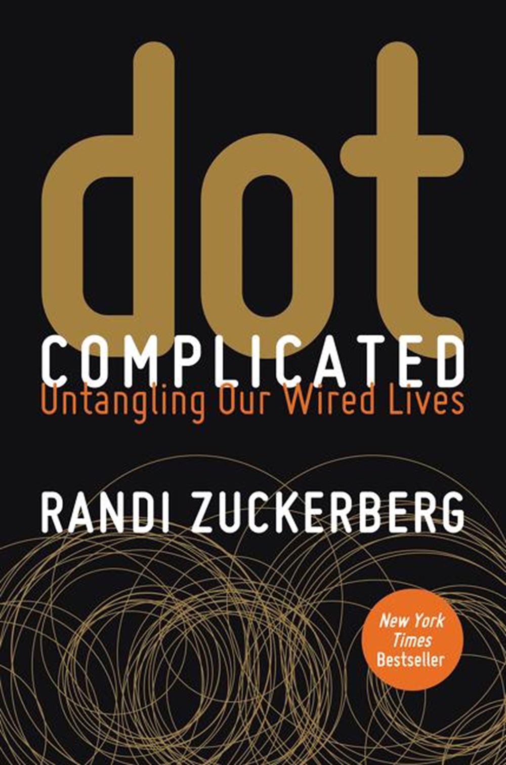 dot Complicated Untangling Our Wired Lives