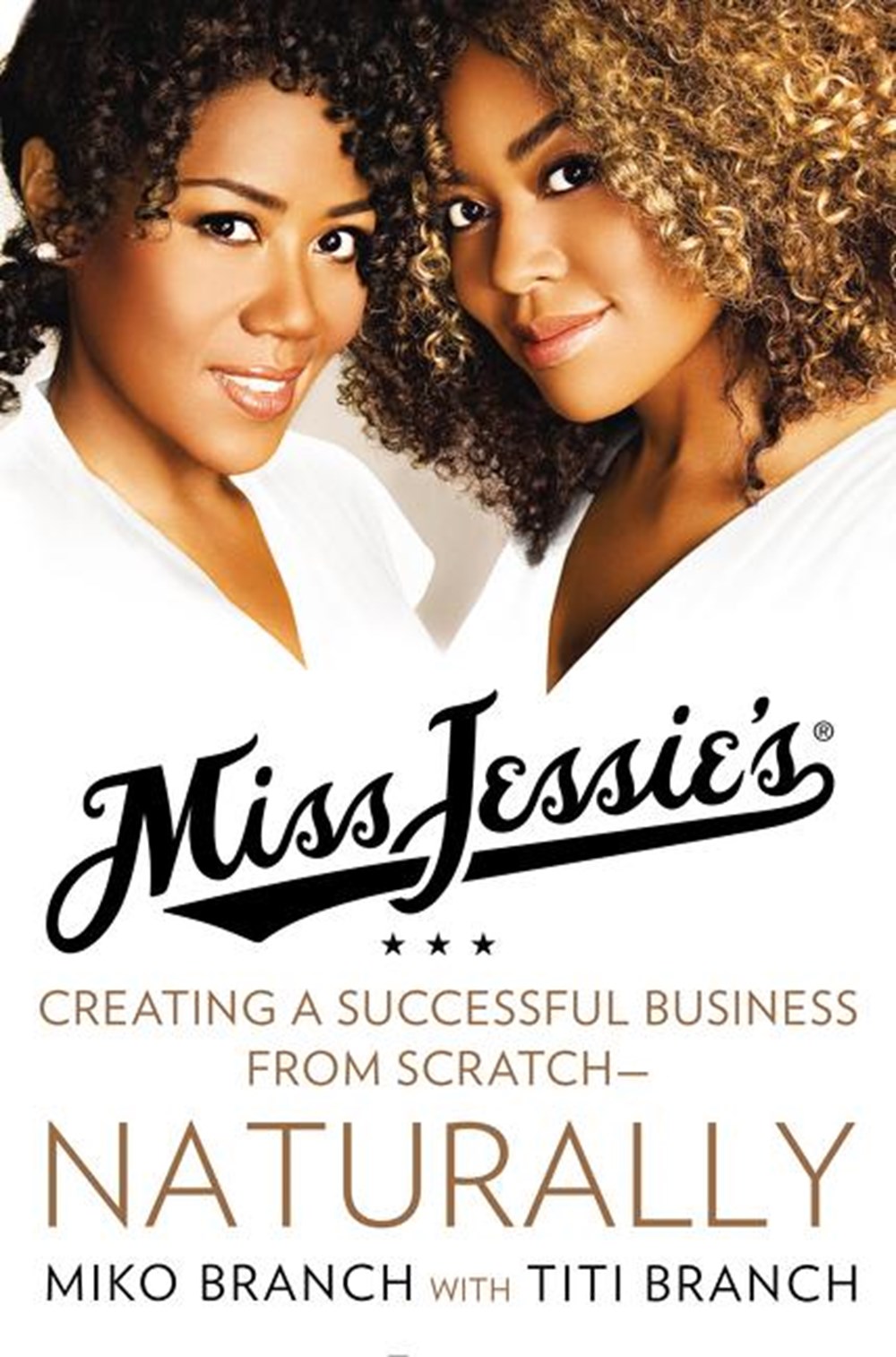 Miss Jessie's Creating a Successful Business from Scratch---Naturally