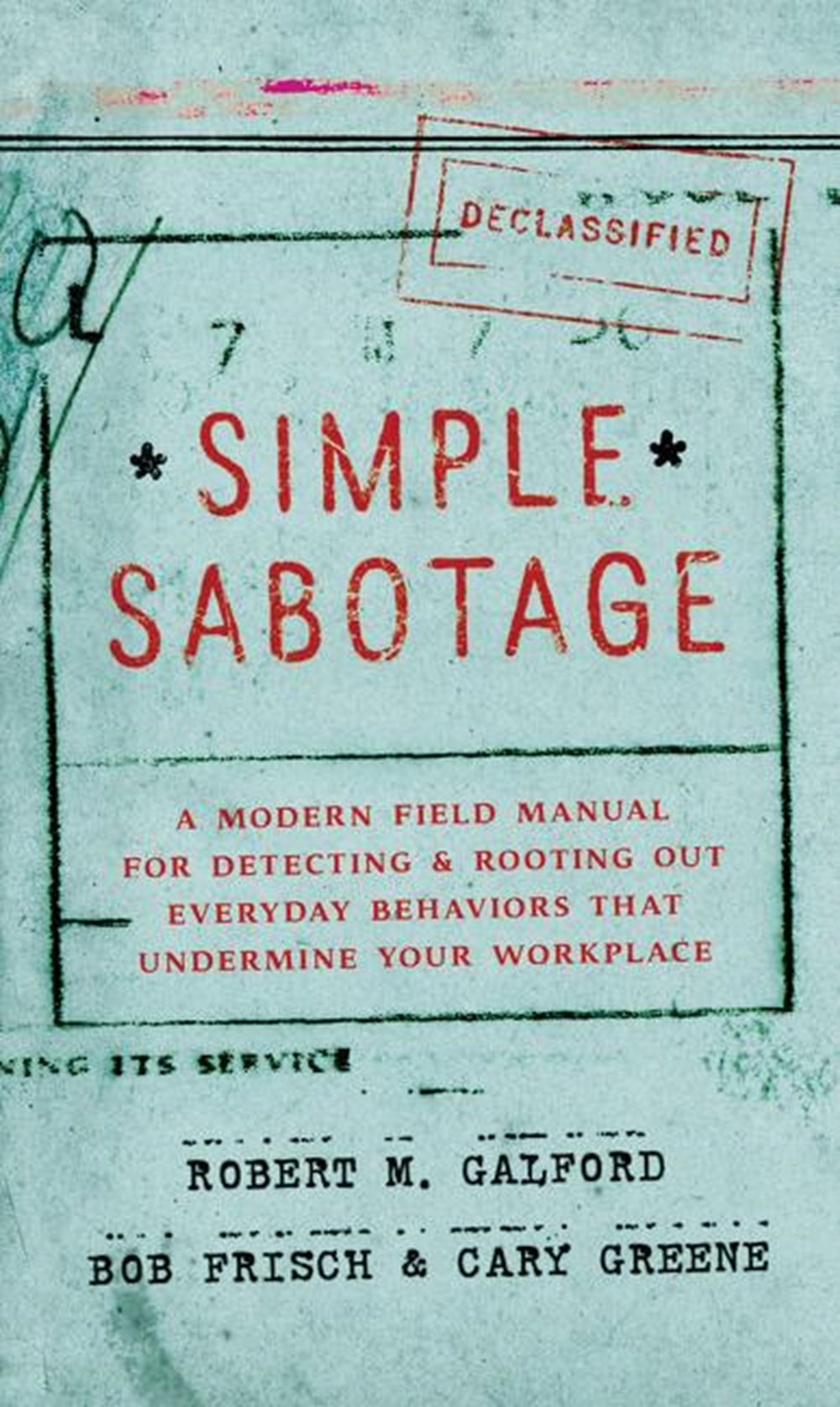 Simple Sabotage: A Modern Field Manual for Detecting and Rooting Out Everyday Behaviors That Undermi