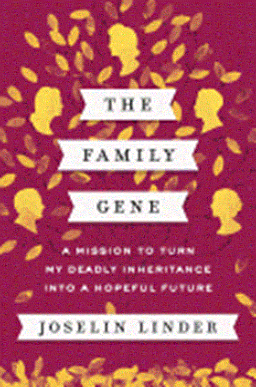Family Gene: A Mission to Turn My Deadly Inheritance Into a Hopeful Future