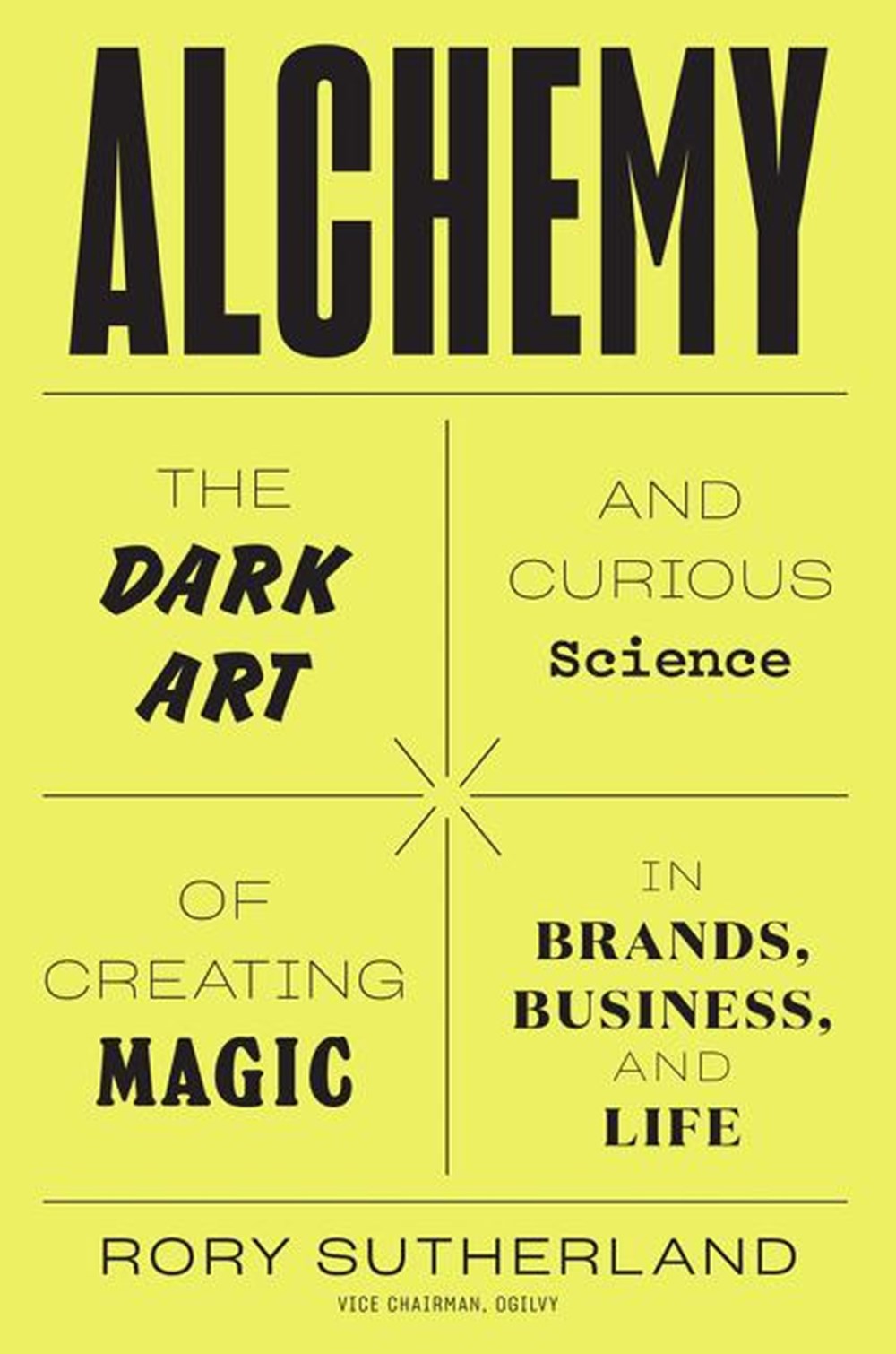 Alchemy The Dark Art and Curious Science of Creating Magic in Brands, Business, and Life