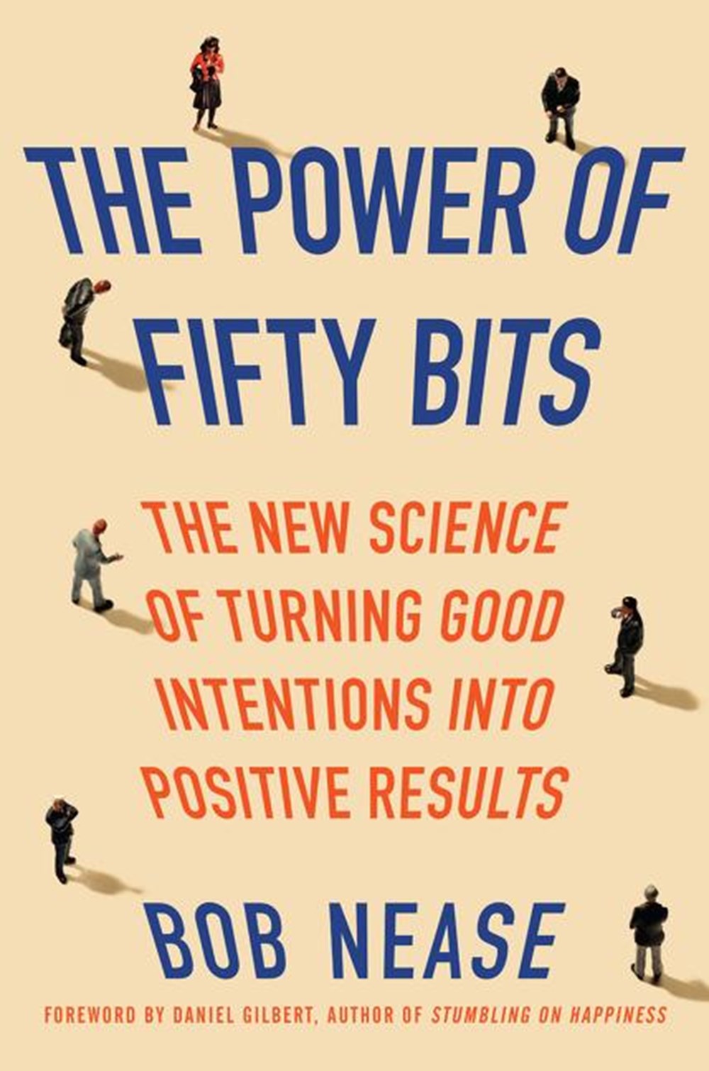 Power of Fifty Bits The New Science of Turning Good Intentions Into Positive Results