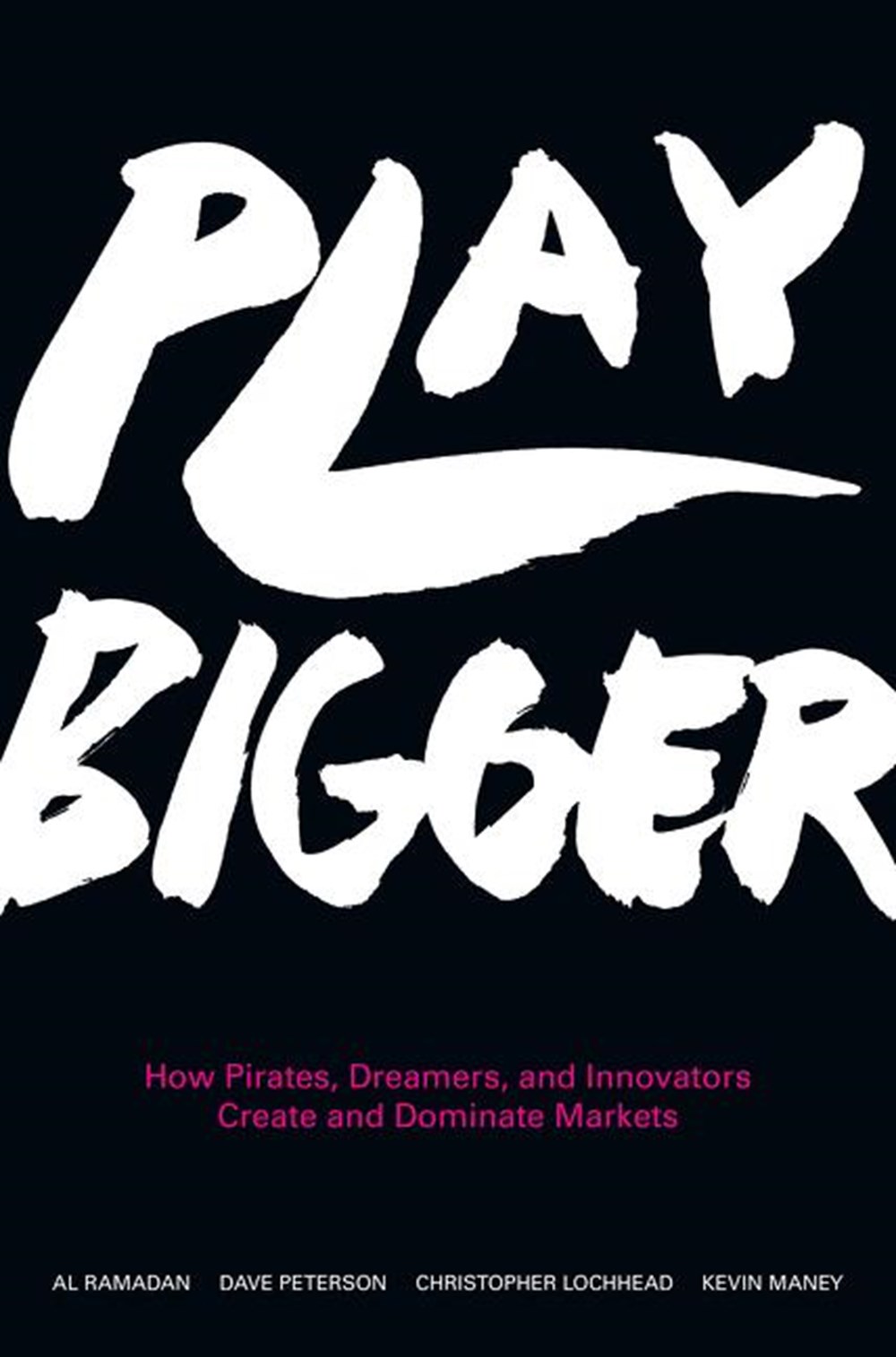 Play Bigger How Pirates, Dreamers, and Innovators Create and Dominate Markets