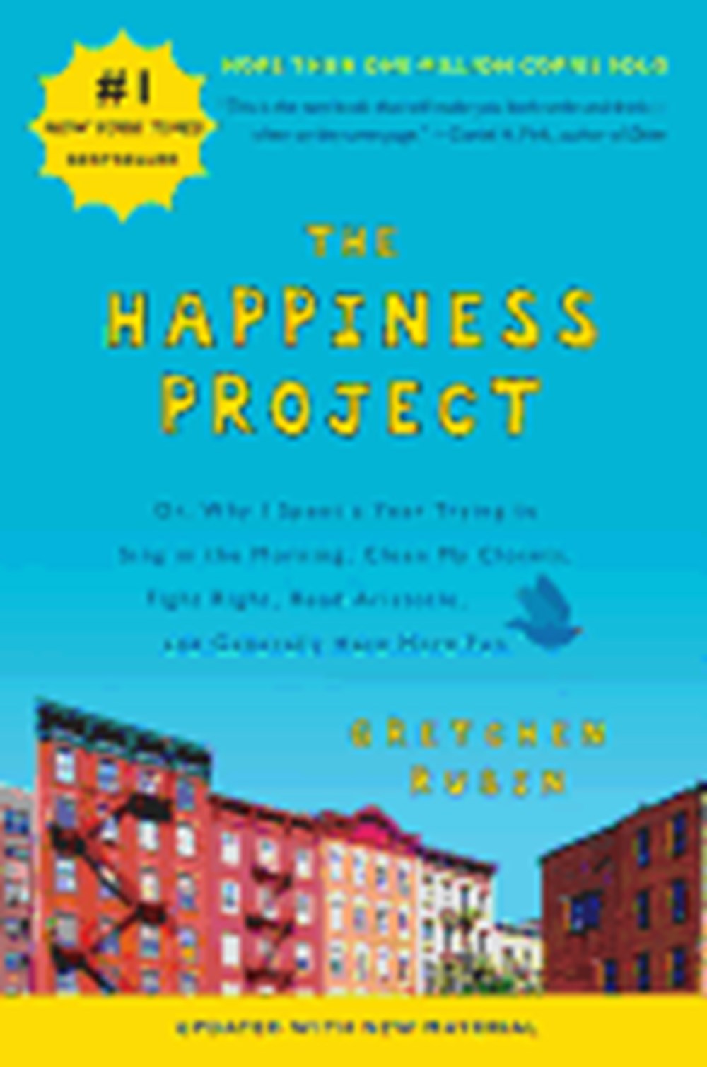 Happiness Project Or, Why I Spent a Year Trying to Sing in the Morning, Clean My Closets, Fight Righ