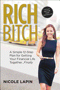 Rich Bitch: A Simple 12-Step Plan for Getting Your Financial Life Together...Finally (Original)