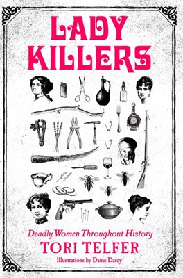  Lady Killers: Deadly Women Throughout History