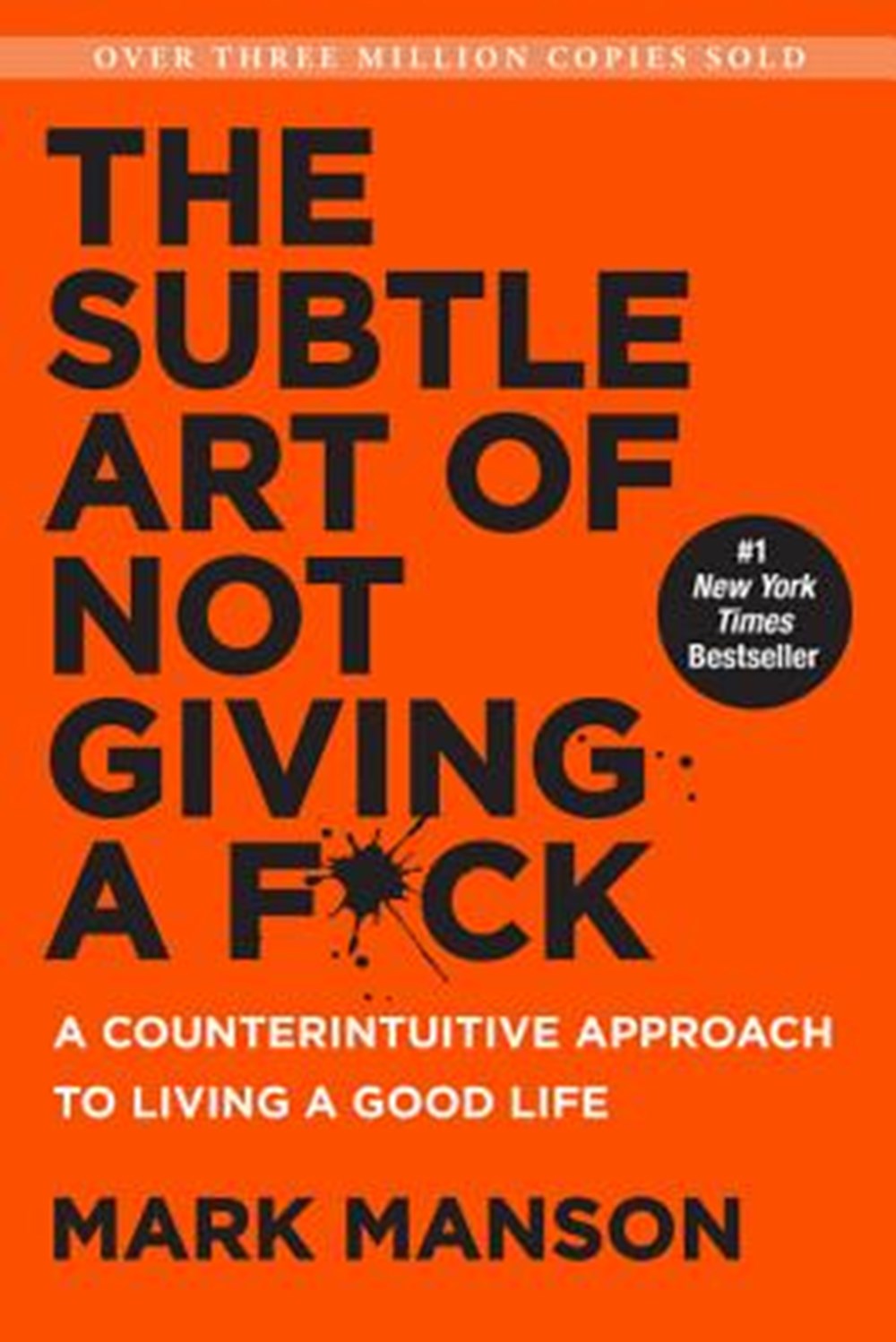 Subtle Art of Not Giving a F*ck A Counterintuitive Approach to Living a Good Life