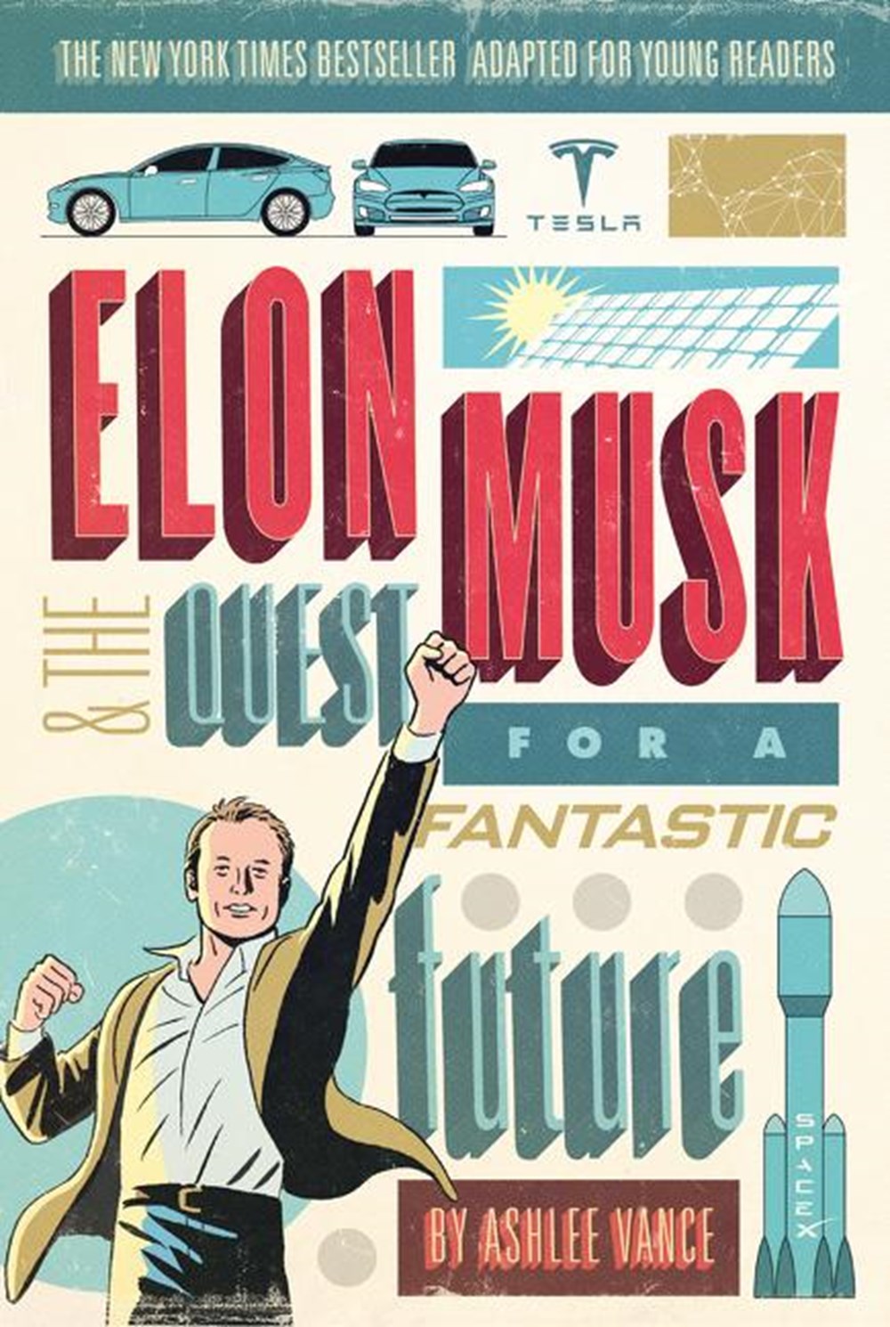 Elon Musk and the Quest for a Fantastic Future (Young Readers')