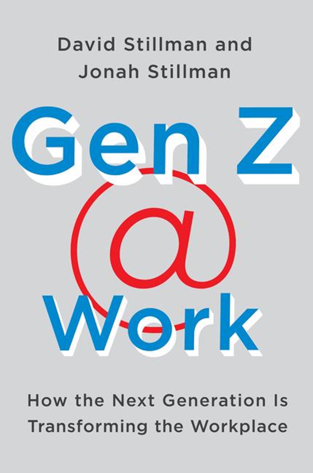 Gen Z @ Work How the Next Generation Is Transforming the Workplace