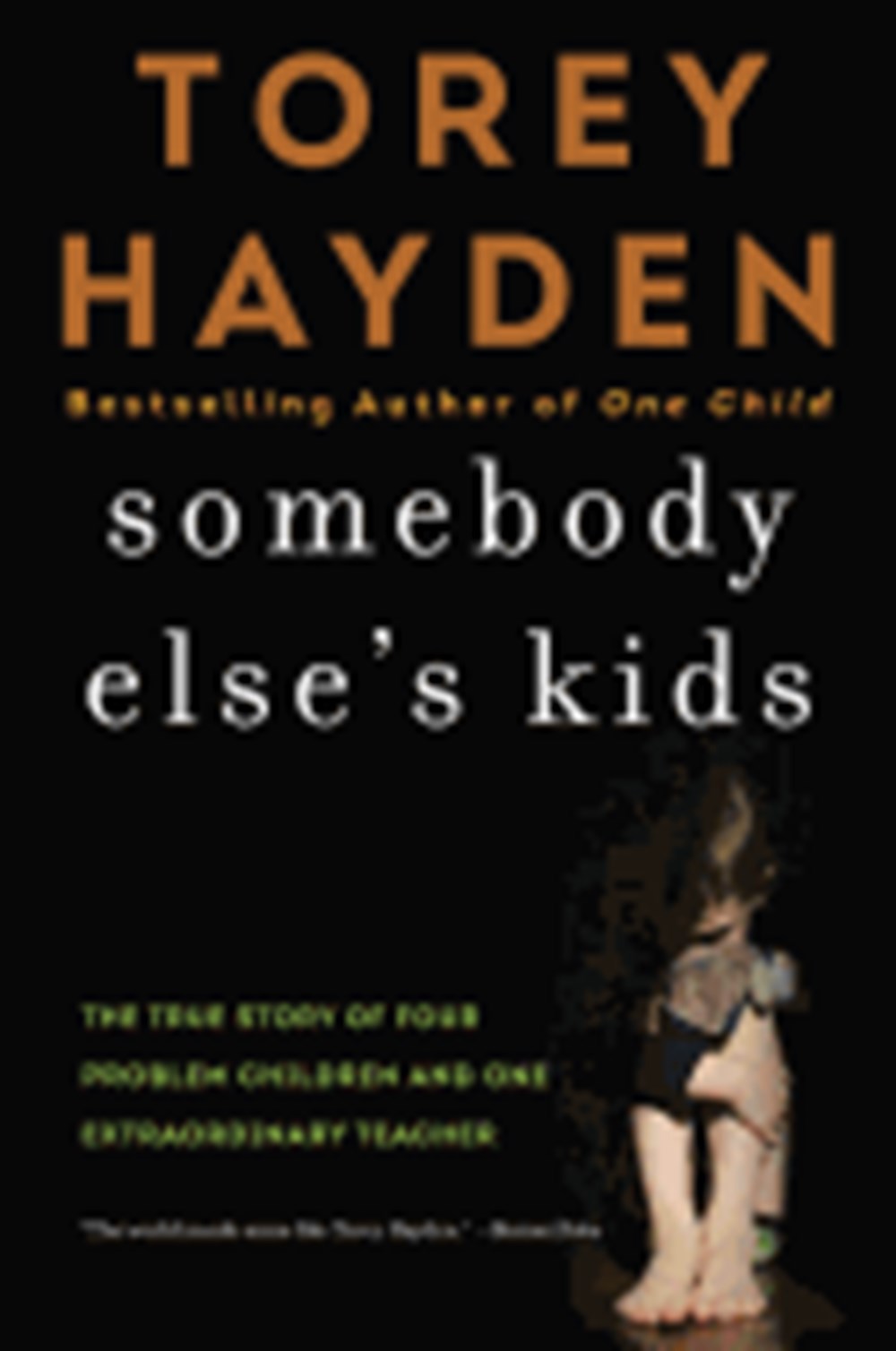 Somebody Else's Kids: The True Story of Four Problem Children and One Extraordinary Teacher