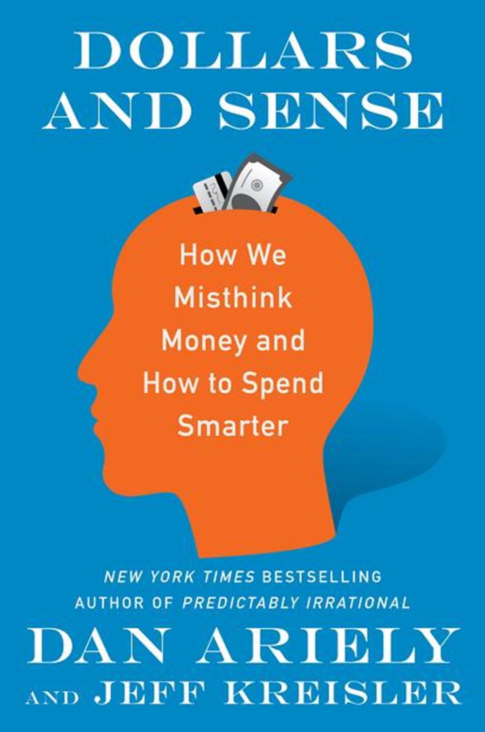 Dollars and Sense How We Misthink Money and How to Spend Smarter