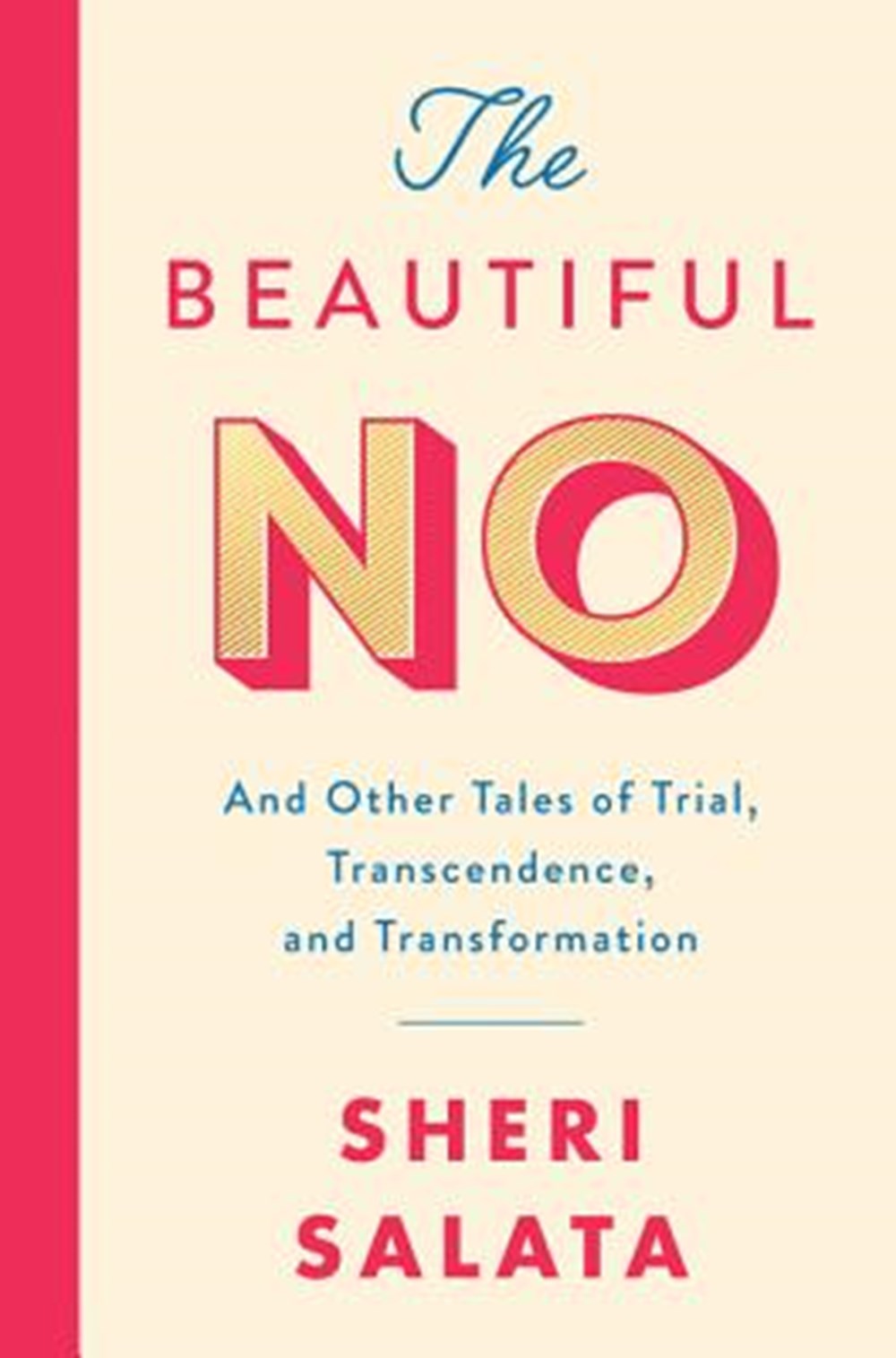 Beautiful No And Other Tales of Trial, Transcendence, and Transformation