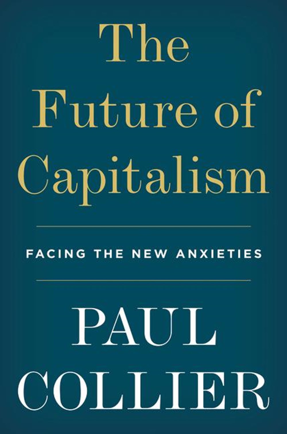 Future of Capitalism: Facing the New Anxieties