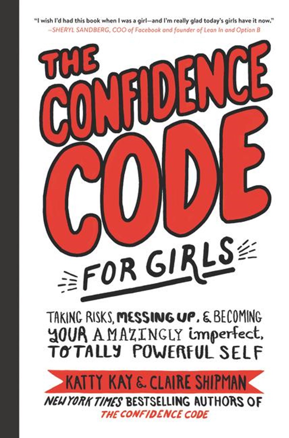 Confidence Code for Girls Taking Risks, Messing Up, & Becoming Your Amazingly Imperfect, Totally Pow