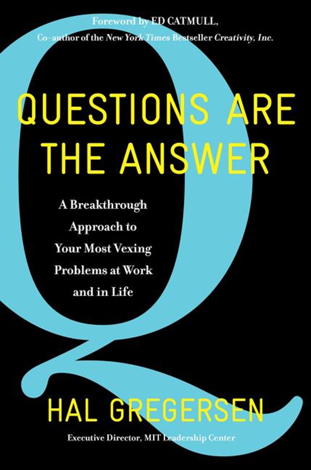 Questions Are the Answer A Breakthrough Approach to Your Most Vexing Problems at Work and in Life