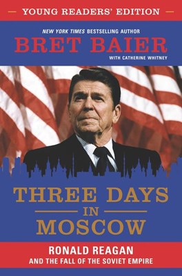 Three Days in Moscow: Ronald Reagan and the Fall of the Soviet Empire (Young Readers')