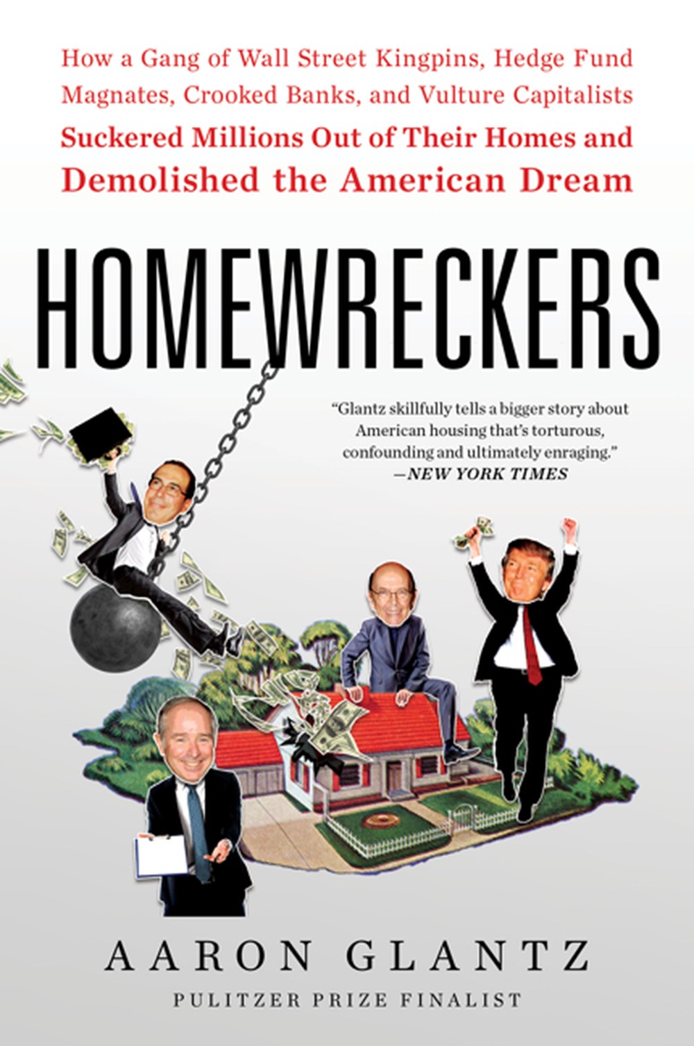 Homewreckers: How a Gang of Wall Street Kingpins, Hedge Fund Magnates, Crooked Banks, and Vulture Ca