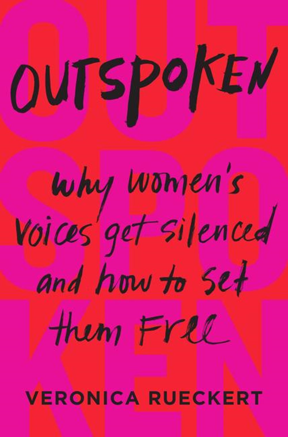 Outspoken: Why Women's Voices Get Silenced and How to Set Them Free