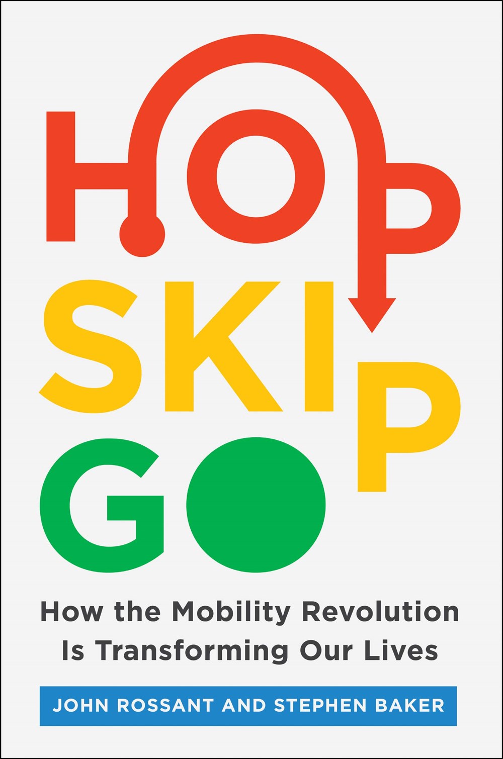 Hop, Skip, Go How the Mobility Revolution Is Transforming Our Lives