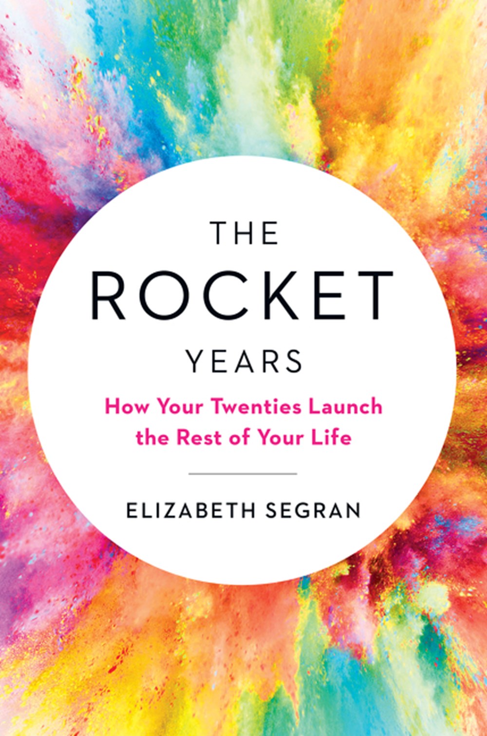 Rocket Years How Your Twenties Launch the Rest of Your Life