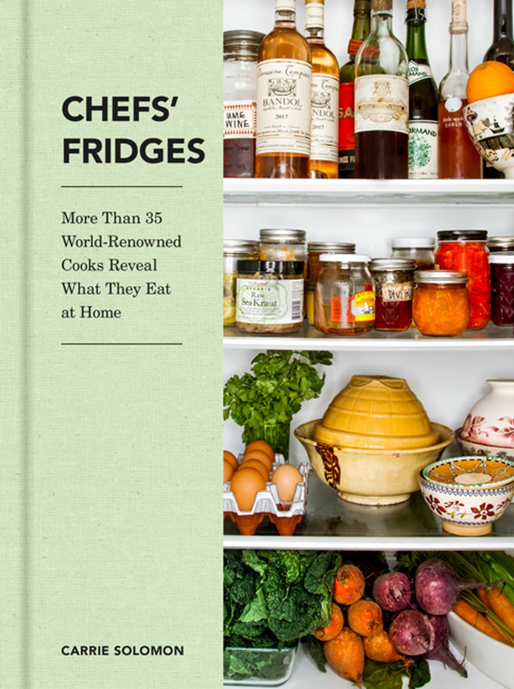 Chefs' Fridges: More Than 35 World-Renowned Cooks Reveal What They Eat at Home