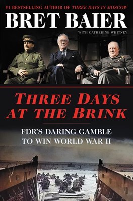 Three Days at the Brink: Fdr's Daring Gamble to Win World War II