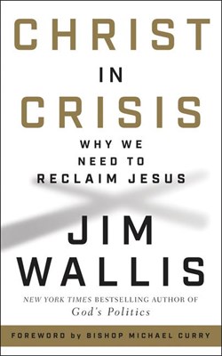 Christ in Crisis: Why We Need to Reclaim Jesus