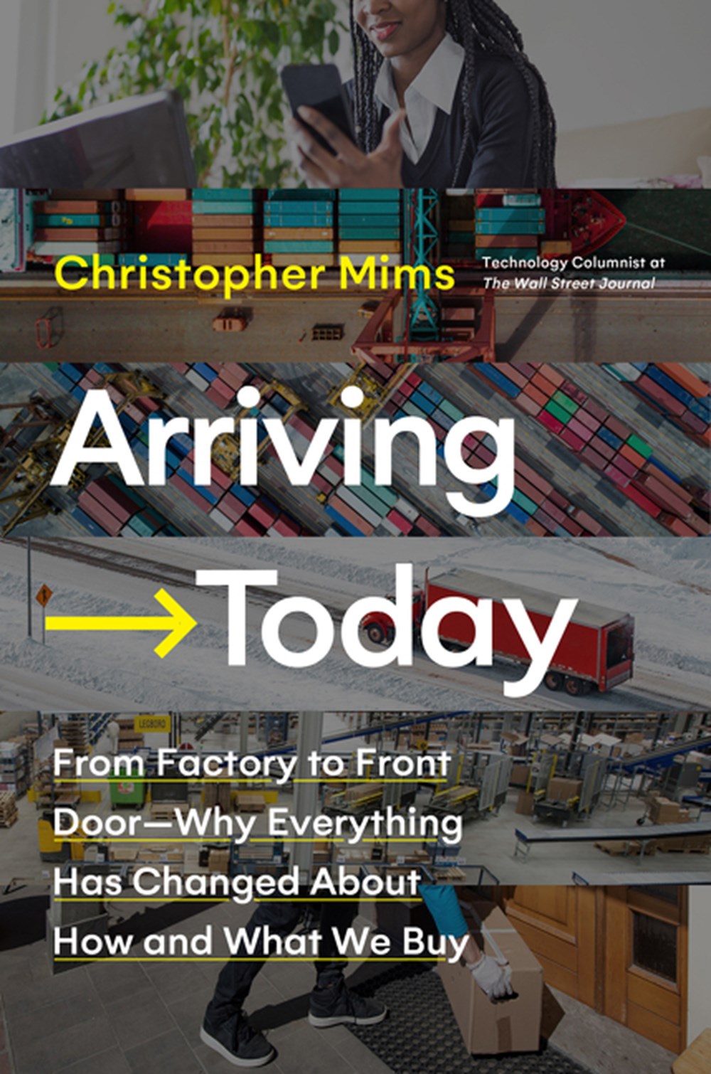 Arriving Today From Factory to Front Door -- Why Everything Has Changed about How and What We Buy