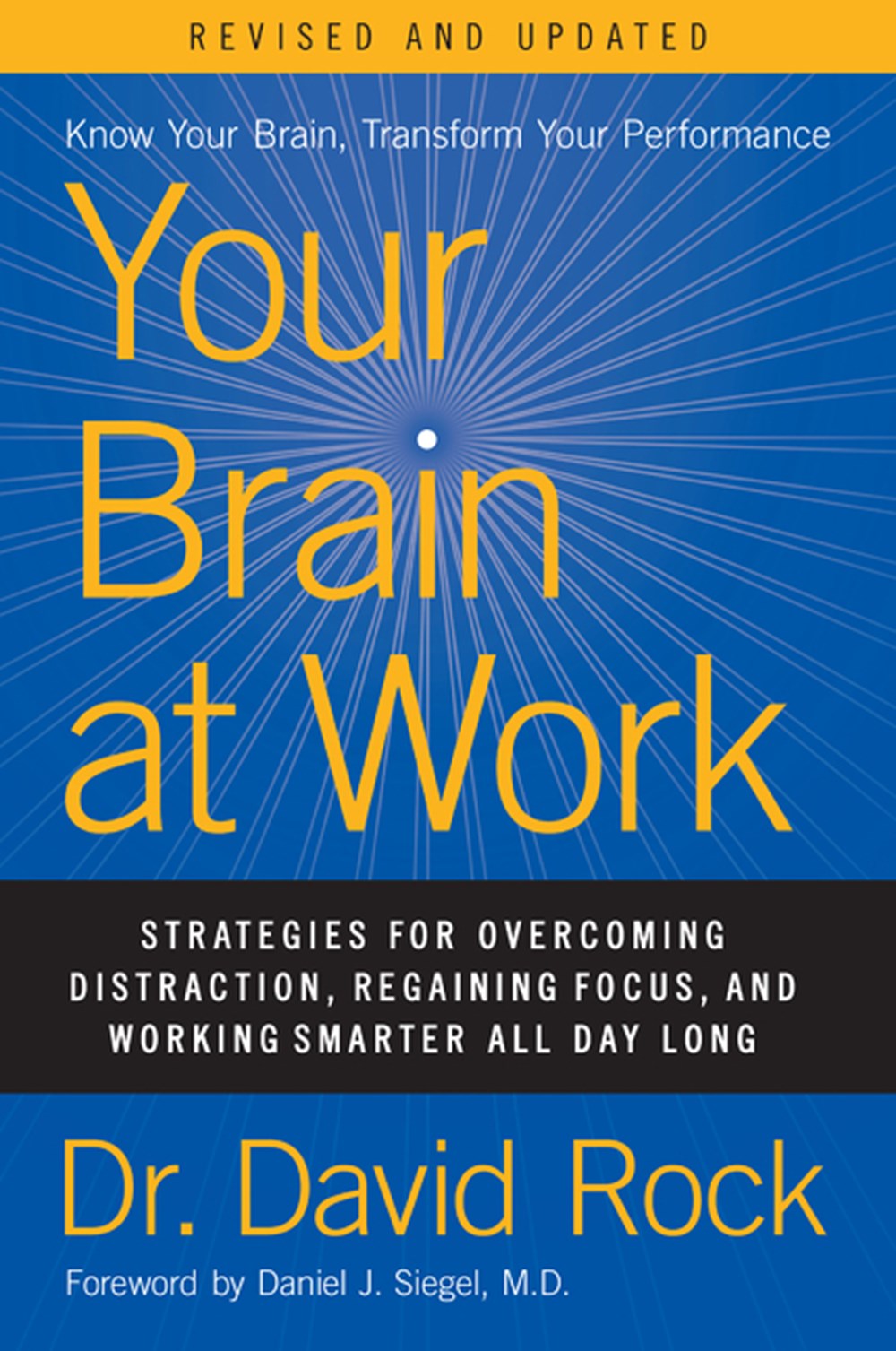 Your Brain at Work, Revised and Updated: Strategies for Overcoming Distraction, Regaining Focus, and