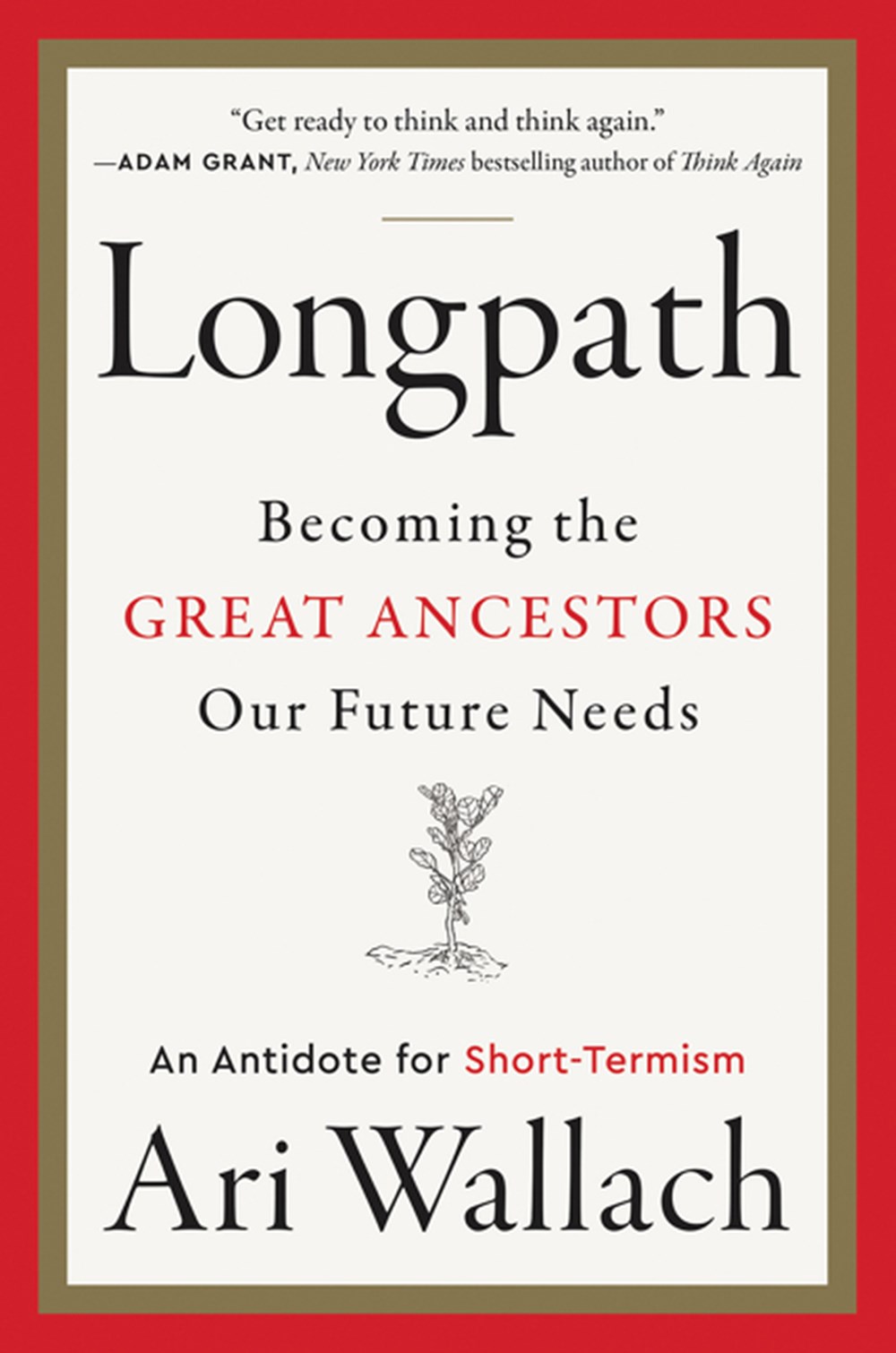 Longpath Becoming the Great Ancestors Our Future Needs - An Antidote for Short-Termism