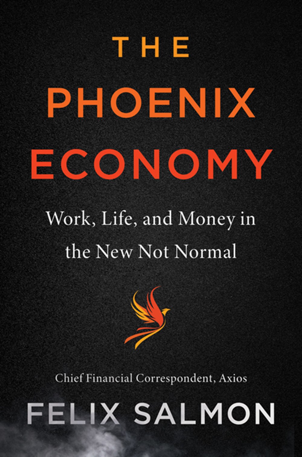 Phoenix Economy: Work, Life, and Money in the New Not Normal