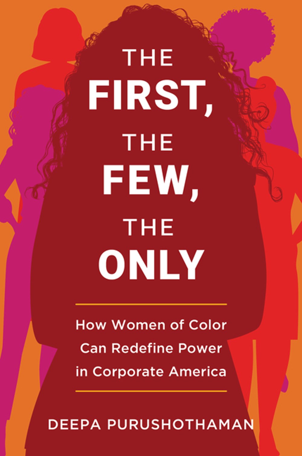 First, the Few, the Only: How Women of Color Can Redefine Power in Corporate America