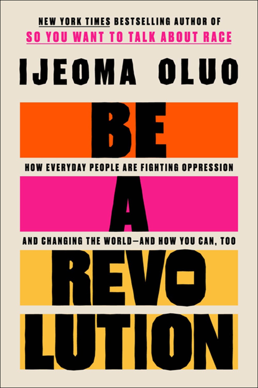 Be a Revolution: How Everyday People Are Fighting Oppression and Changing the World--And How You Can