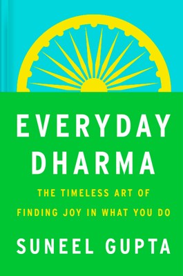  Everyday Dharma: 8 Essential Practices for Finding Success and Joy in What You Do