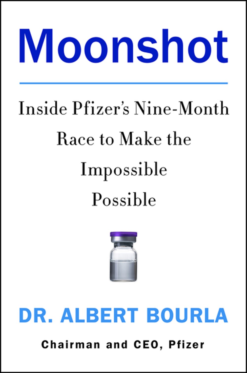 Moonshot Inside Pfizer's Nine-Month Race to Make the Impossible Possible