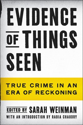  Evidence of Things Seen: True Crime in an Era of Reckoning