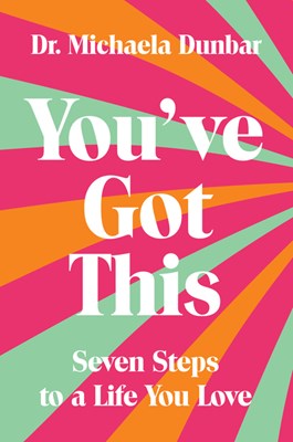  You've Got This: Seven Steps to a Life You Love
