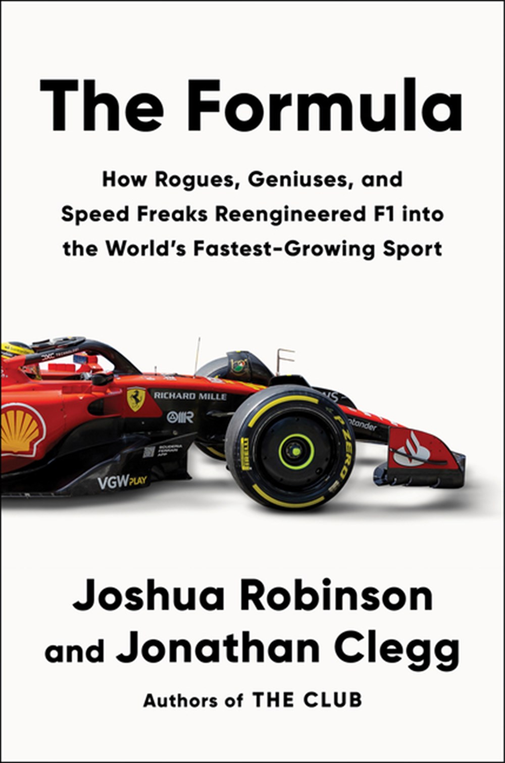 Formula: How Rogues, Geniuses, and Speed Freaks Reengineered F1 Into the World's Fastest-Growing Spo