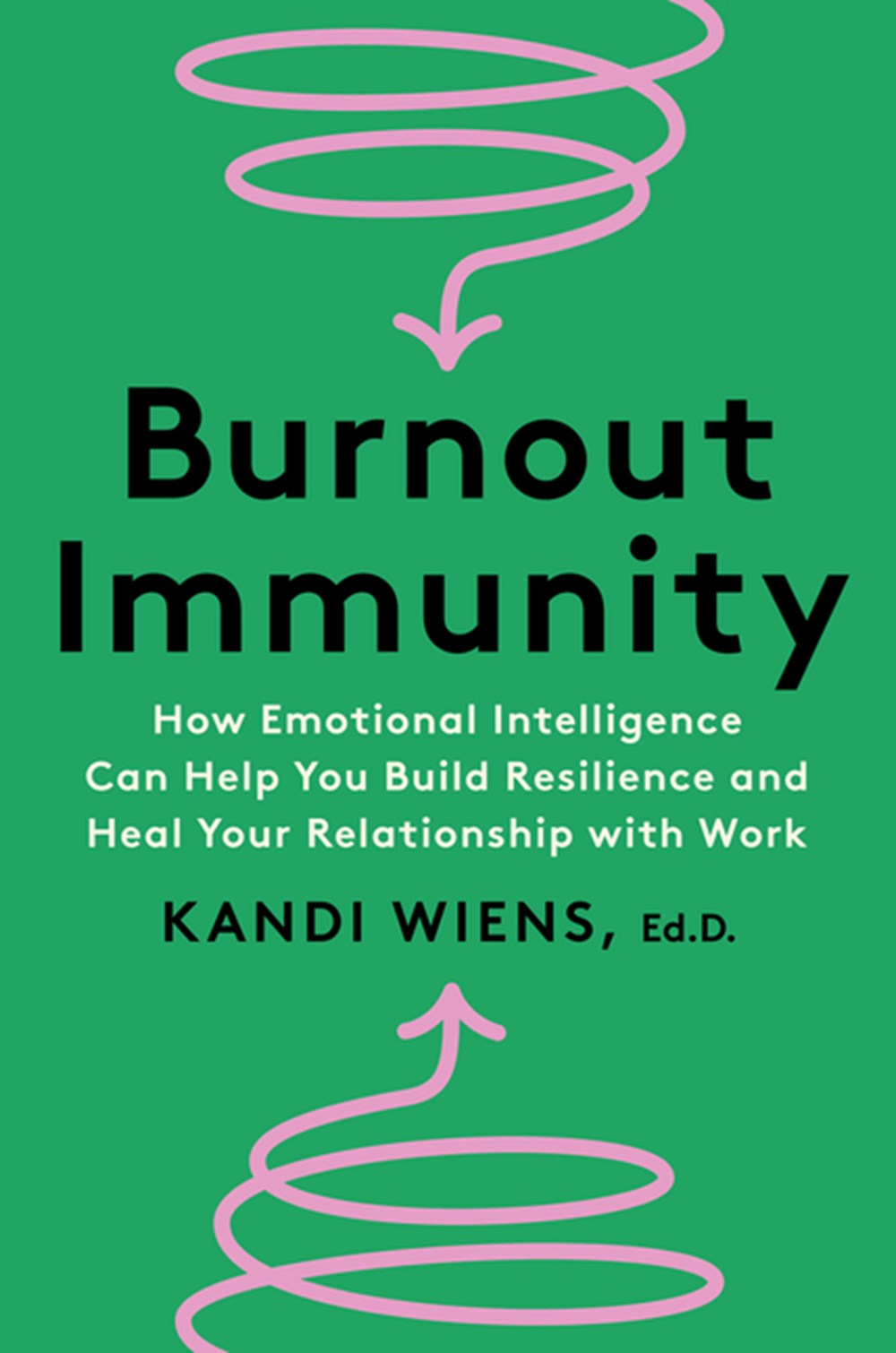 Burnout Immunity: How Emotional Intelligence Can Help You Build Resilience and Heal Your Relationshi