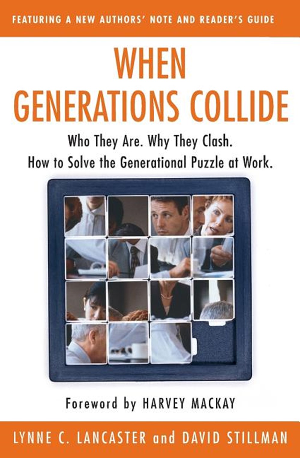 When Generations Collide Who They Are. Why They Clash. How to Solve the Generational Puzzle at Work