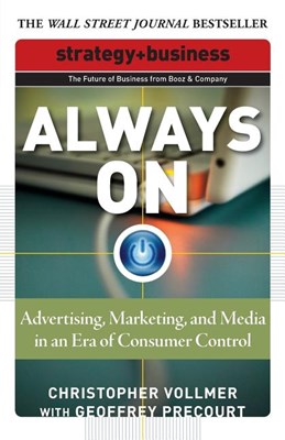  Always On: Advertising, Marketing, and Media in an Era of Consumer Control