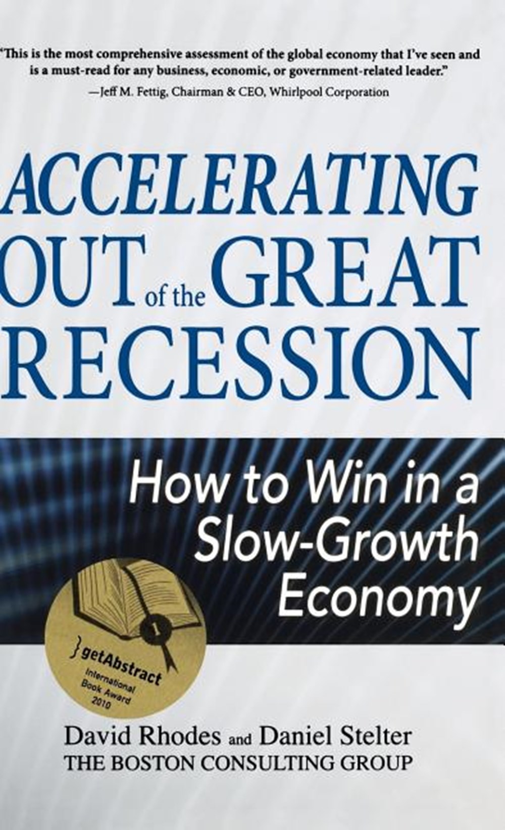 Accelerating Out of the Great Recession How to Win in a Slow-Growth Economy